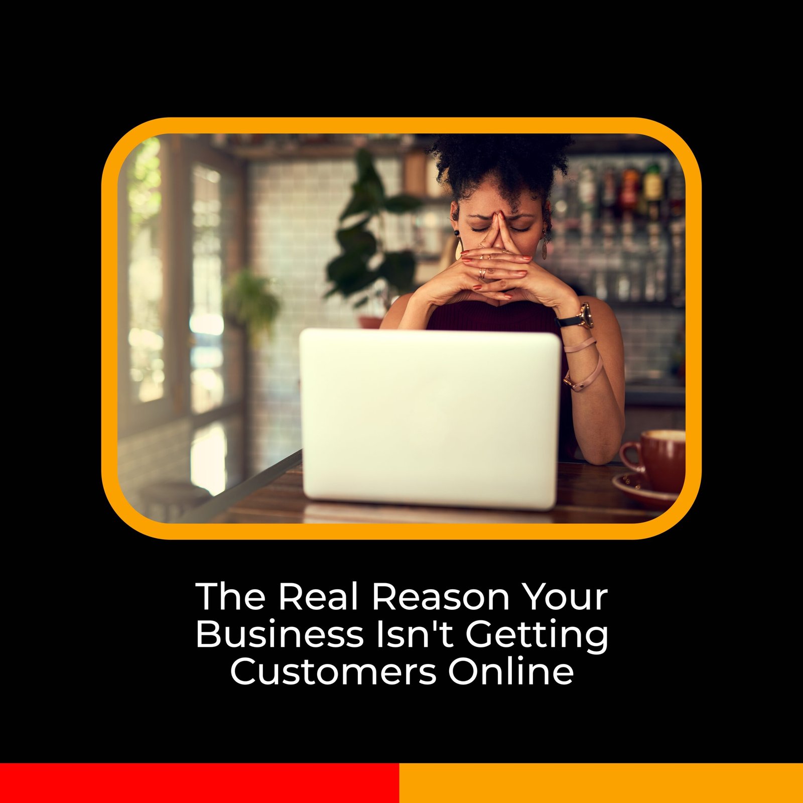 The Real Reason Your Business Isn’t Getting Customers Online